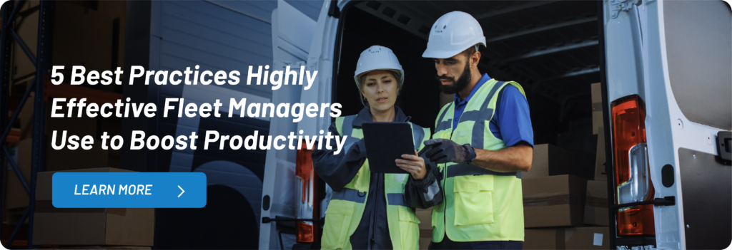 5 Best Practices Highly Effective Fleet Managers Use to Boost Productivity