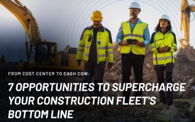 7 Opportunities to Supercharge Your Construction Fleet’s Bottom Line