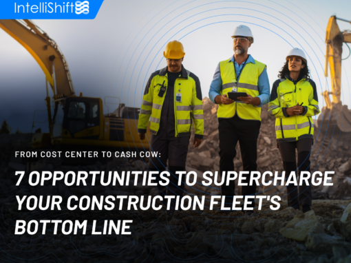 7 Opportunities to Supercharge Your Construction Fleet’s Bottom Line