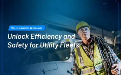 Unlock Efficiency and Safety for Utility Fleets: On-Demand Webinar
