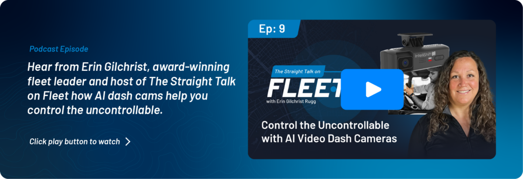 Straight Talk on Fleet Episode 9: Control the Uncontrollable with AI Video Dash Cameras.