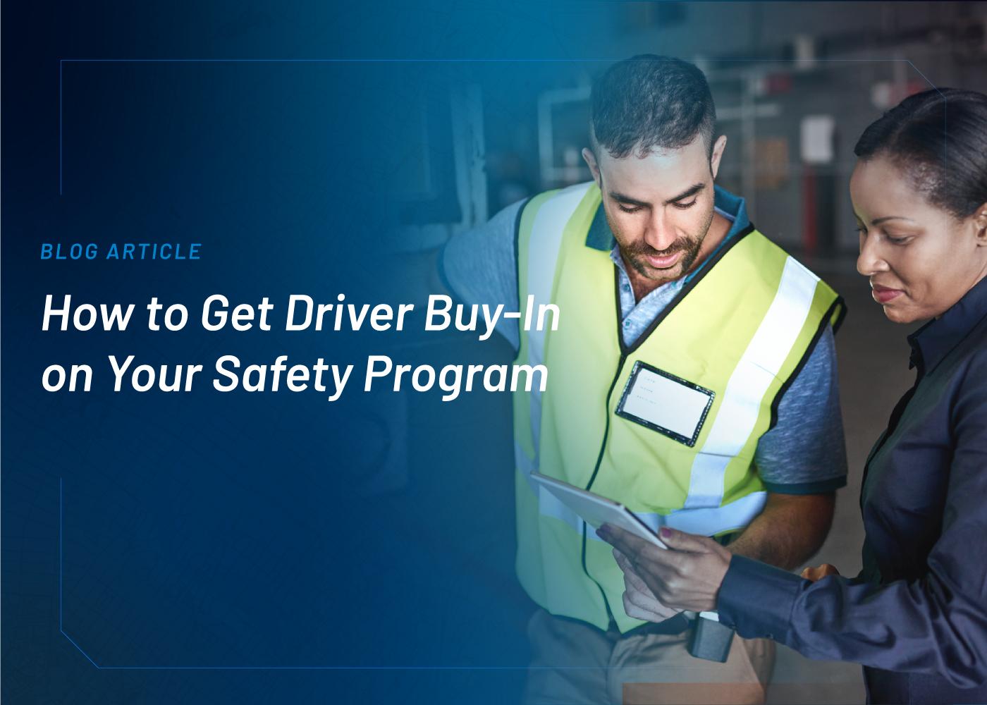[Blog] How to Get Driver Buy-In on Your Safety Program