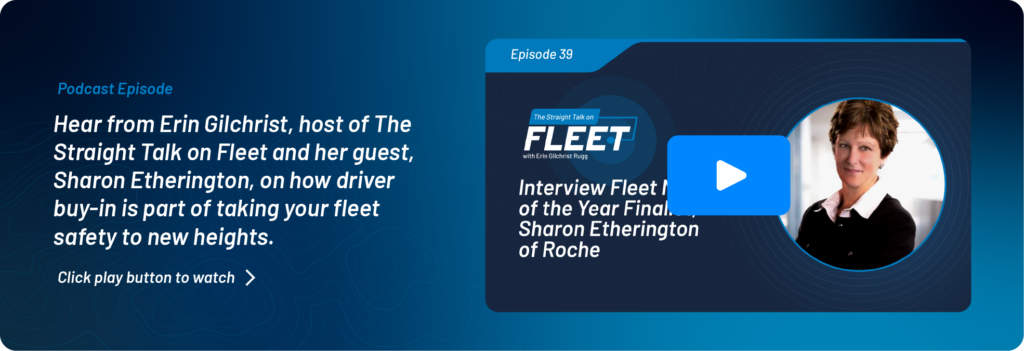Straight Talk on Fleet Podcast Episode 39: Hear from host Erin Gilchirst and her guest, Sharon Etherington, on how driver buy-in is part of taking your fleet safety to new heights.