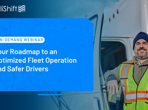 Your Roadmap to an Optimized Fleet Operation and Safer Drivers