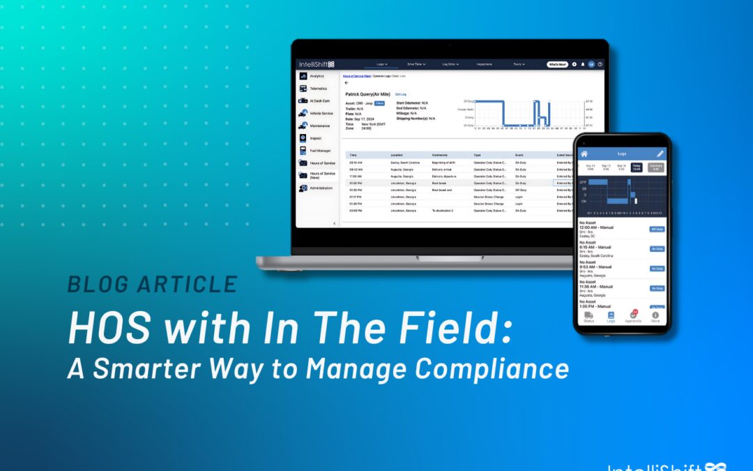 IntelliShift’s HOS with In The Field: A Smarter Way to Manage Compliance