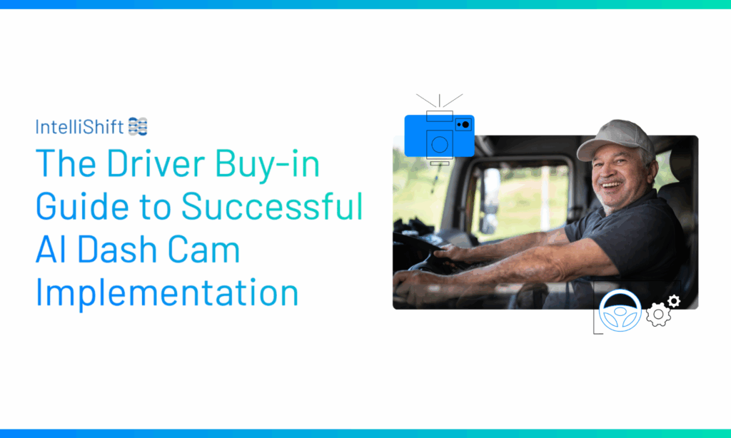 The Driver Buy-In Guide to Successful AI Dash Cam Implementation