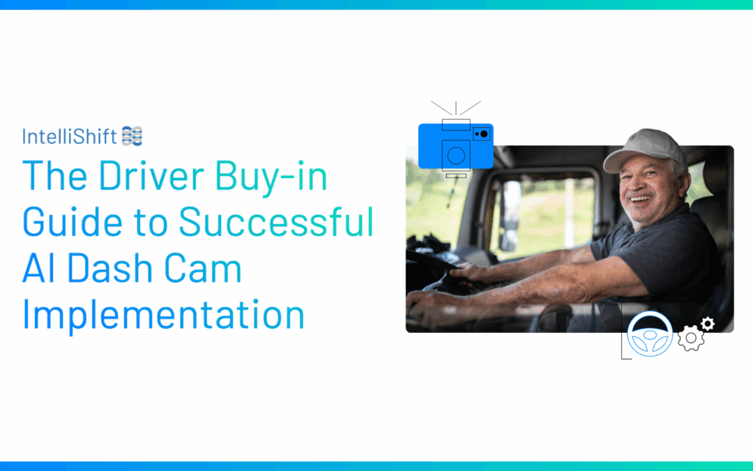 The Driver Buy-In Guide to Successful AI Dash Cam Implementation