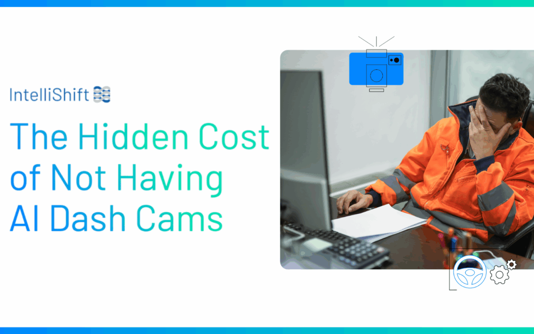 The Hidden Cost of Not Having AI Dash Cams for Your Fleet