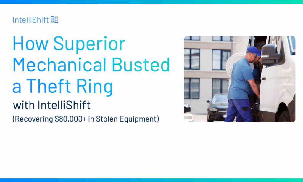 How Superior Mechanical Busted a Theft Ring with IntelliShift