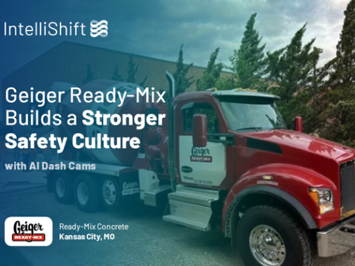 Geiger Ready-Mix Builds a Stronger Safety Culture with IntelliShift AI Dash Cams